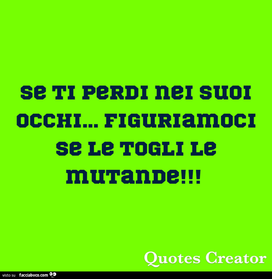 Se ti perdi nei suoi occhi… figuriamoci se le togli le murande