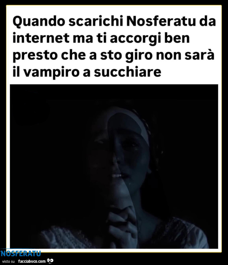 Quando scarichi Nosferatu da