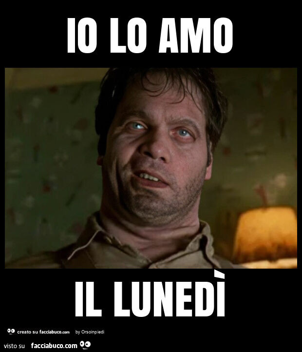 Io lo amo il lunedì