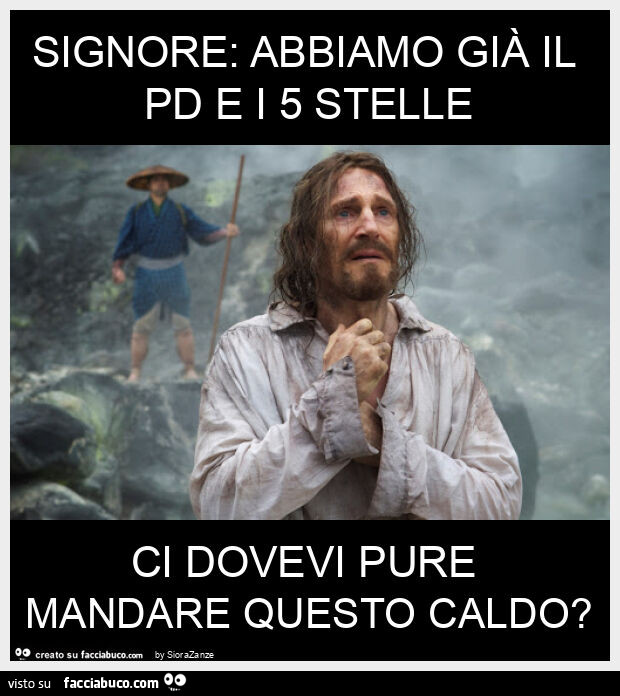 Signore: abbiamo già il pd e i 5 stelle ci dovevi pure mandare questo caldo?
