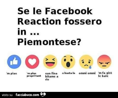 Se le facebook reaction fossero in piemontese?