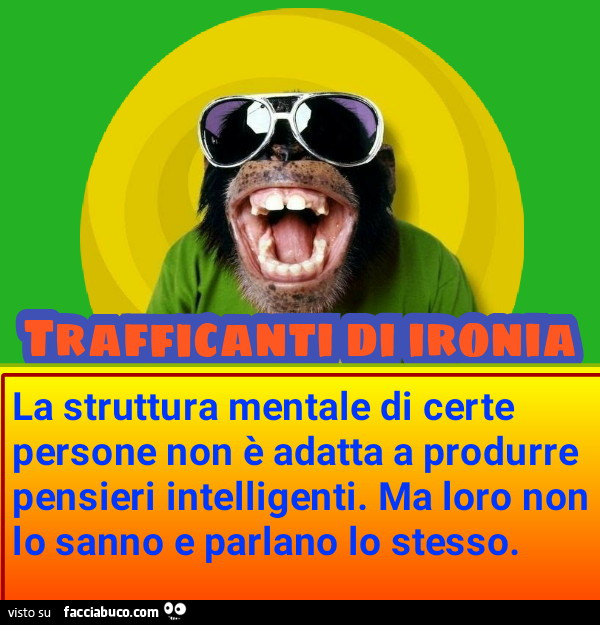 La struttura mentale di certe persone non è adatta produrre