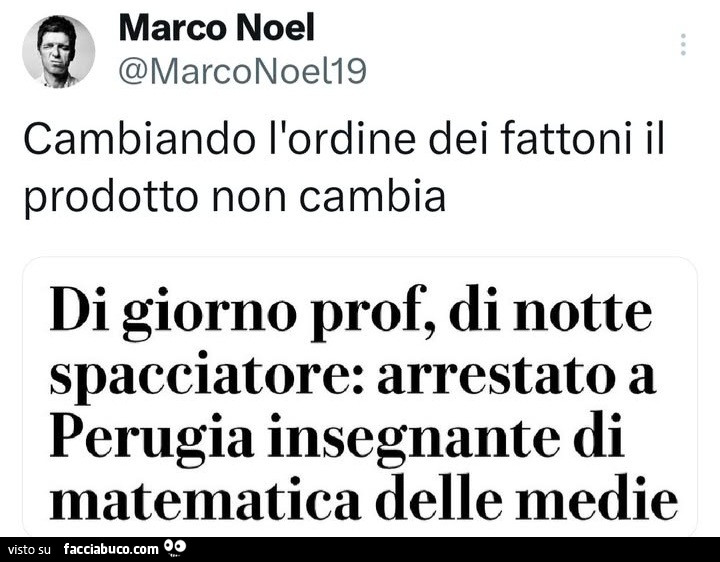 Cambiando l'ordine dei fattoni il prodotto non cambia. Di giorno prof, di notte spacciatore: arrestato a perugia insegnante di matematica delle medie