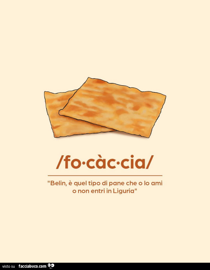 Focaccia. Belin è quel tipo di pane che o lo ami o non entri in Liguria