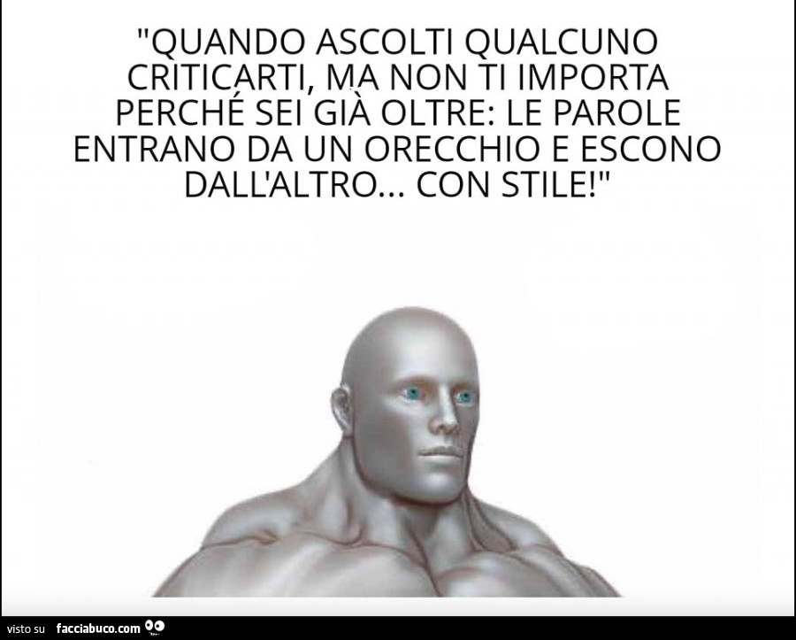 Quando ascolti qualcuno criticarti, ma non ti importa perché sei già oltre: le parole entrano da un orecchio e escono dall'altro… con stile