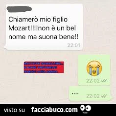 Chiamerò mio figlio Mozart! Non è un bel nome ma suona bene