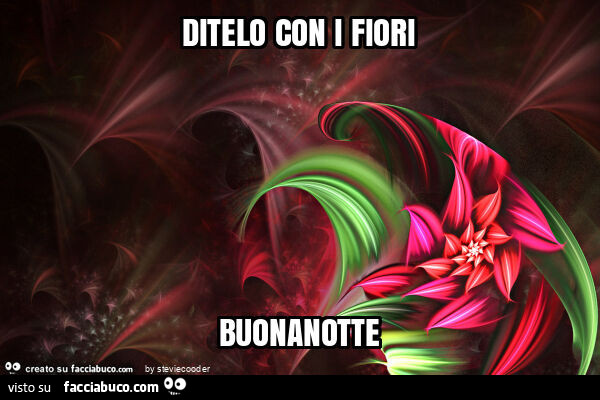 Ditelo con i fiori buonanotte