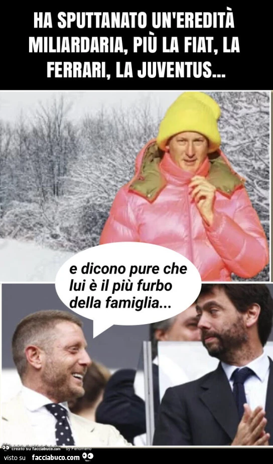 Ha sputtanato un'eredità miliardaria, più la fiat, la ferrari, la juventus