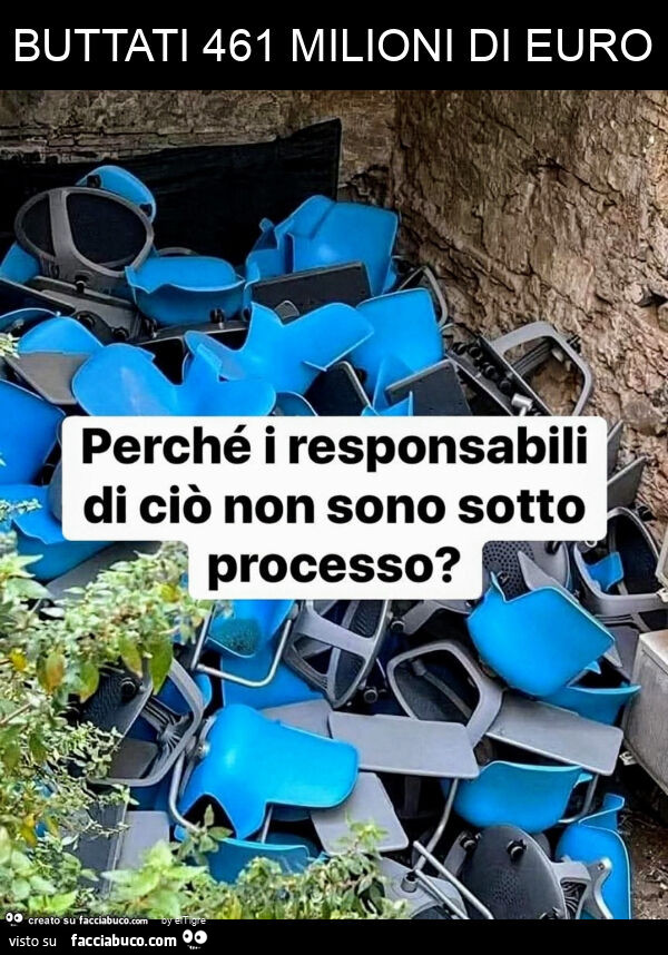 Buttati 461 milioni di euro