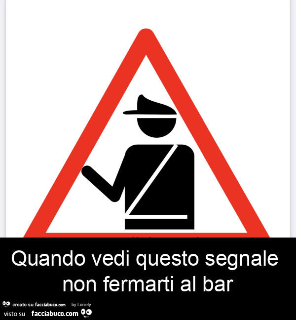 Quando vedi questo segnale non fermarti al bar