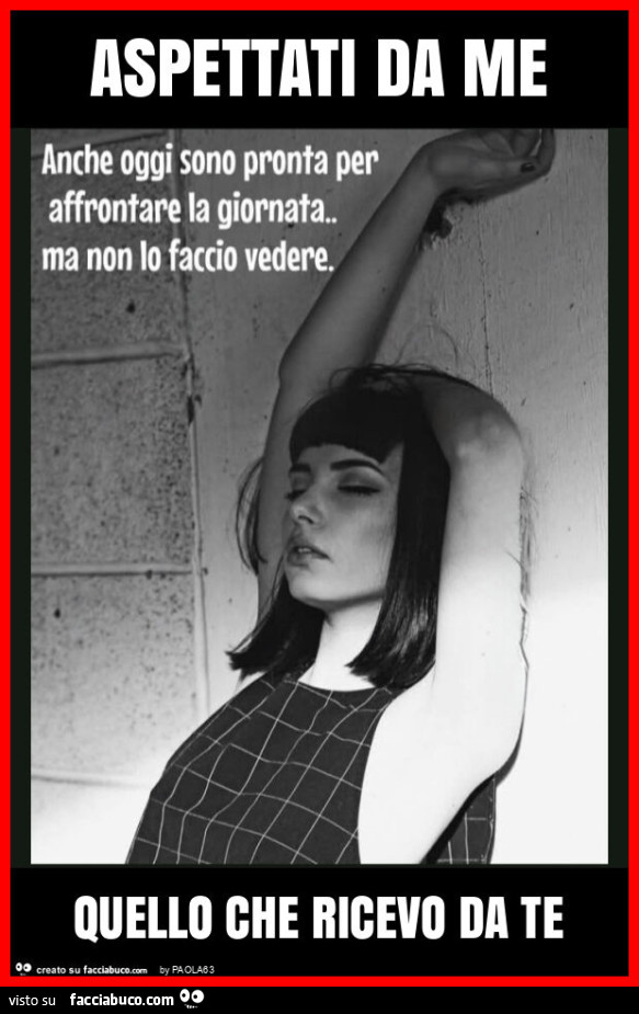 Aspettati da me quello che ricevo da te