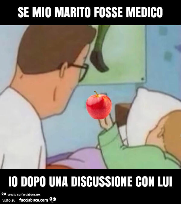 Se mio marito fosse medico io dopo una discussione con lui