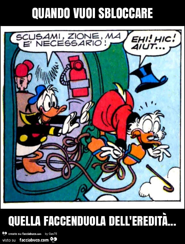Quando vuoi sbloccare quella faccenduola dell'eredità