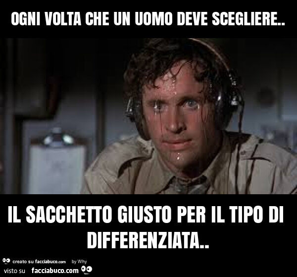 Ogni volta che un uomo deve scegliere. Il sacchetto giusto per il tipo di differenziata