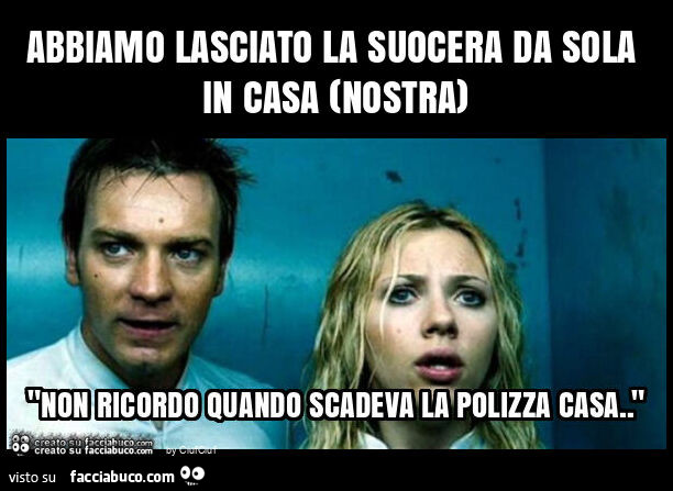 Abbiamo lasciato la suocera da sola in casa (nostra)