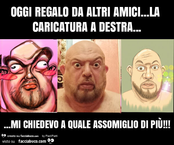 Oggi regalo da altri amici… la caricatura a destra… mi chiedevo a quale assomiglio di più