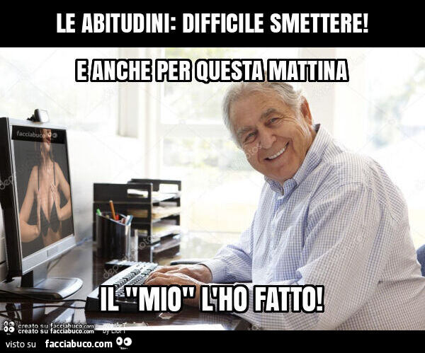Le abitudini: difficile smettere