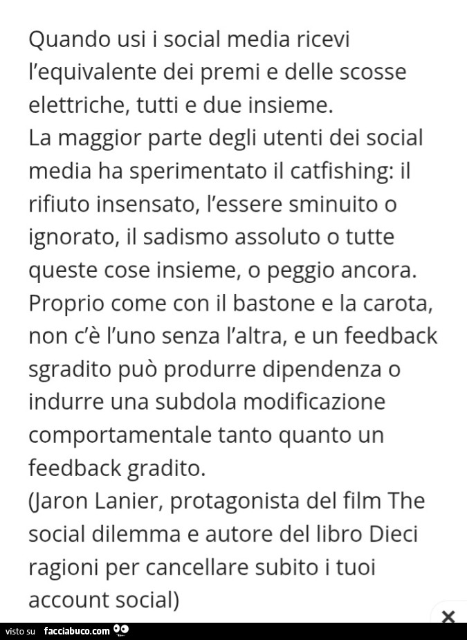 Quando usi i social media ricevi l'equivalente dei premi e delle scosse elettriche, tutti e due insieme. La maggior parte degli utenti dei social media ha sperimentato il catfishing
