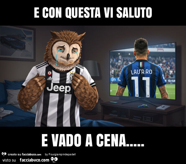 E con questa vi saluto e vado a cena