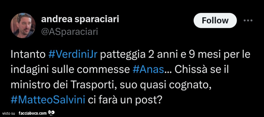 Intanto verdinijr patteggia 2 anni e 9 mesi per le indagini sulle commesse anas… chissà se il ministro dei trasporti, suo quasi cognato, Matteo Salvini ci farà un post?