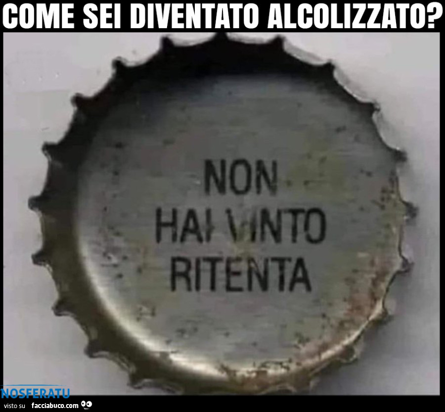 Come sei diventato alcolizzato?