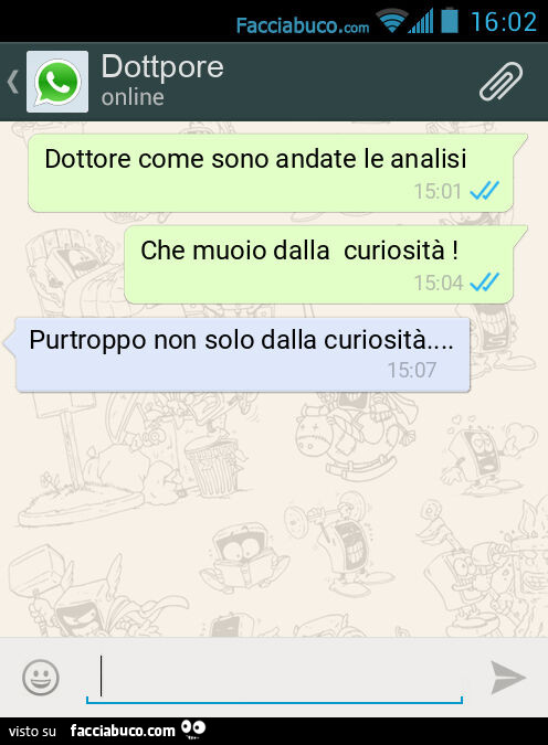 Dottore come sono andate le analisi. Che muoio dalla curiosità! Purtroppo non solo dalla curiosità