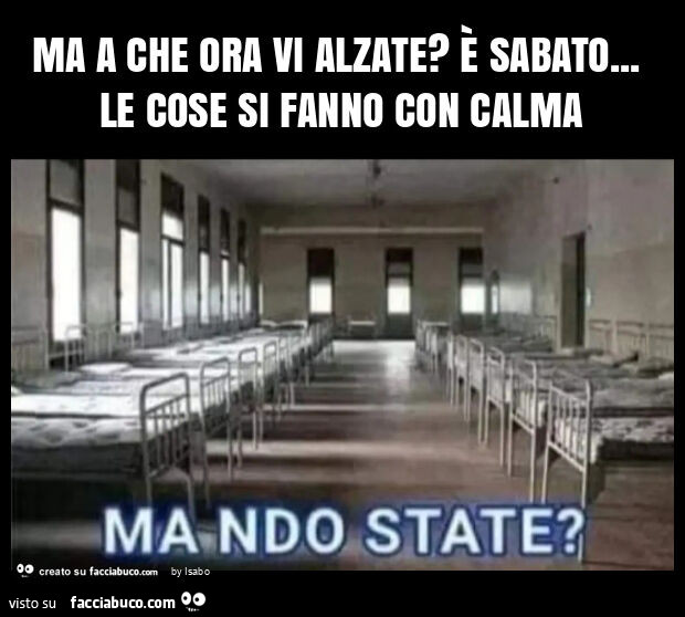 Ma a che ora vi alzate? È Sabato… le cose si fanno con calma