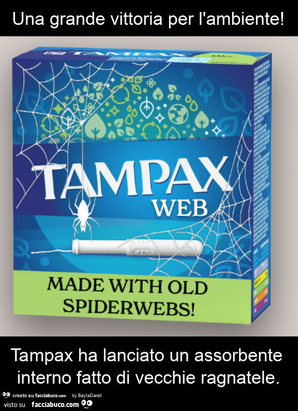 Una grande vittoria per l'ambiente! Tampax ha lanciato un assorbente interno fatto di vecchie ragnatele. Courtesy clickhole. Com