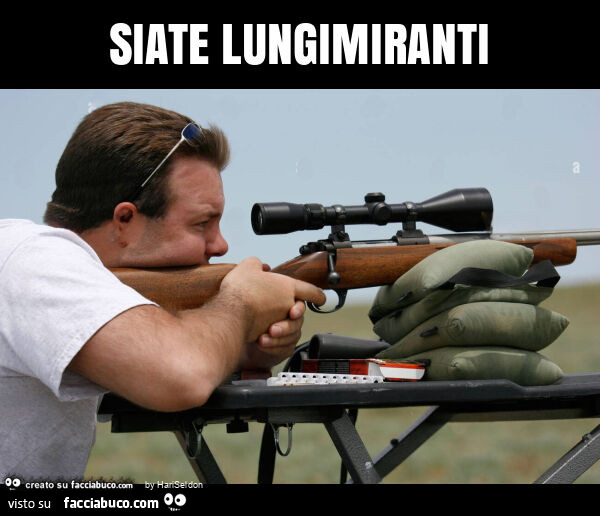 Siate lungimiranti