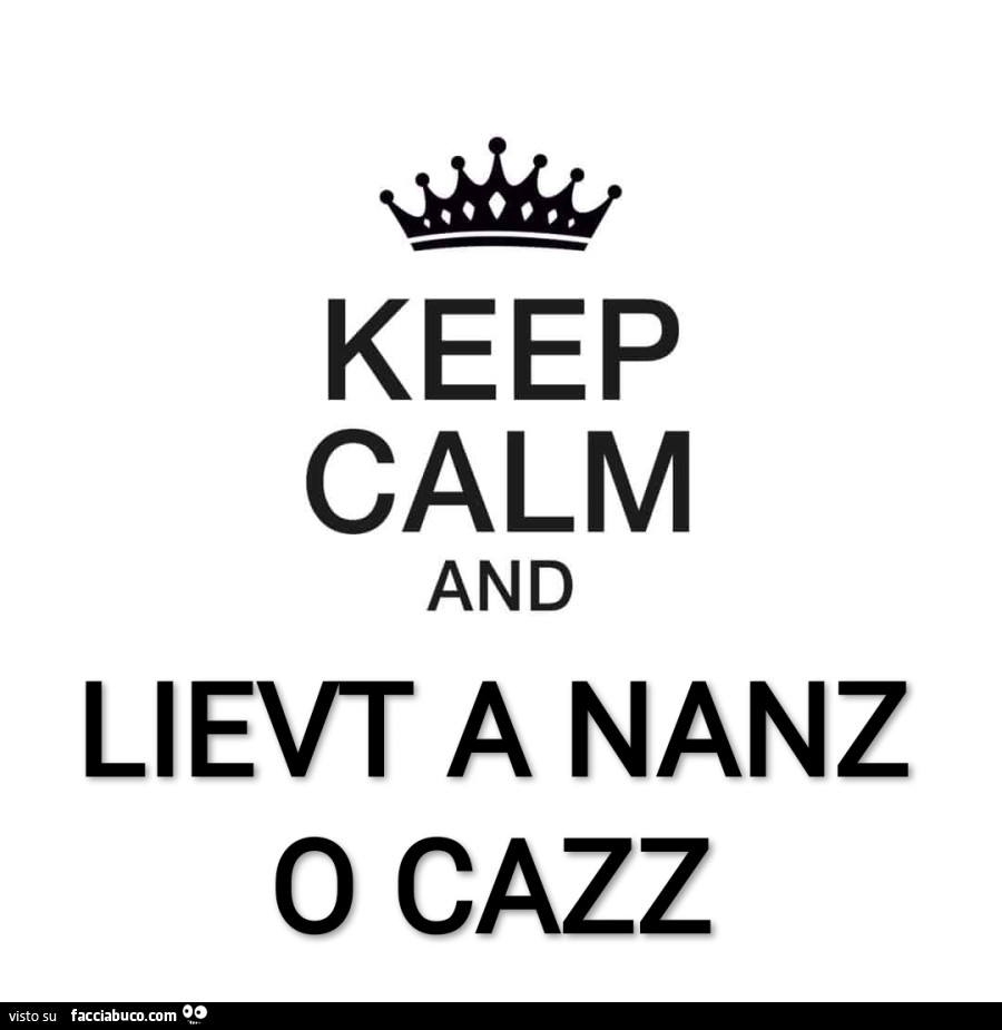 Keep calm and lievt a nanz o cazz