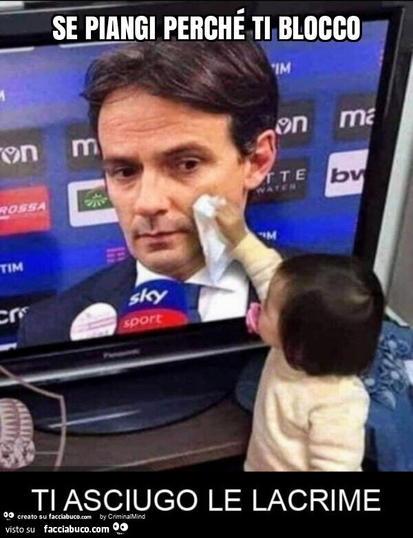 Se piangi perché ti blocco