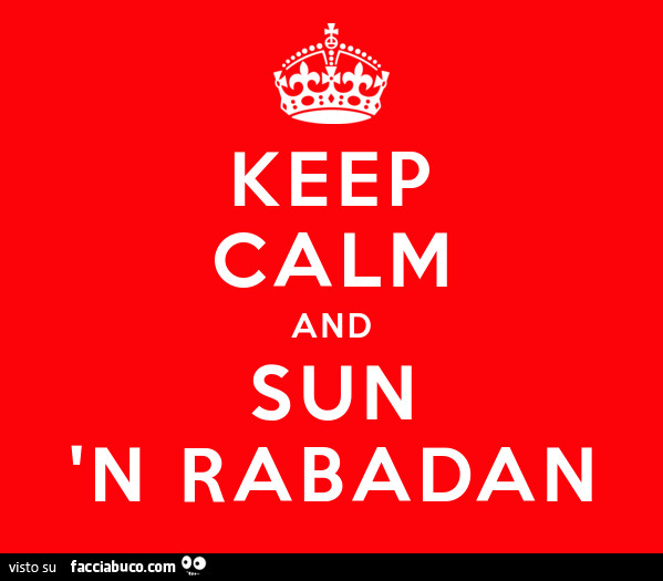 Keep calm and sun 'n rabadan