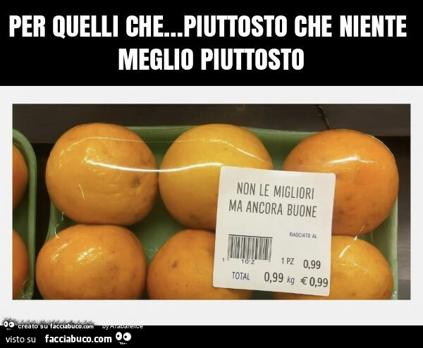 Per quelli che… piuttosto che niente meglio piuttosto