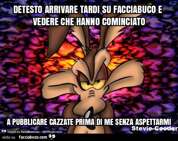 Detesto arrivare tardi su facciabuco e vedere che hanno cominciato a pubblicare cazzate prima di me senza aspettarmi