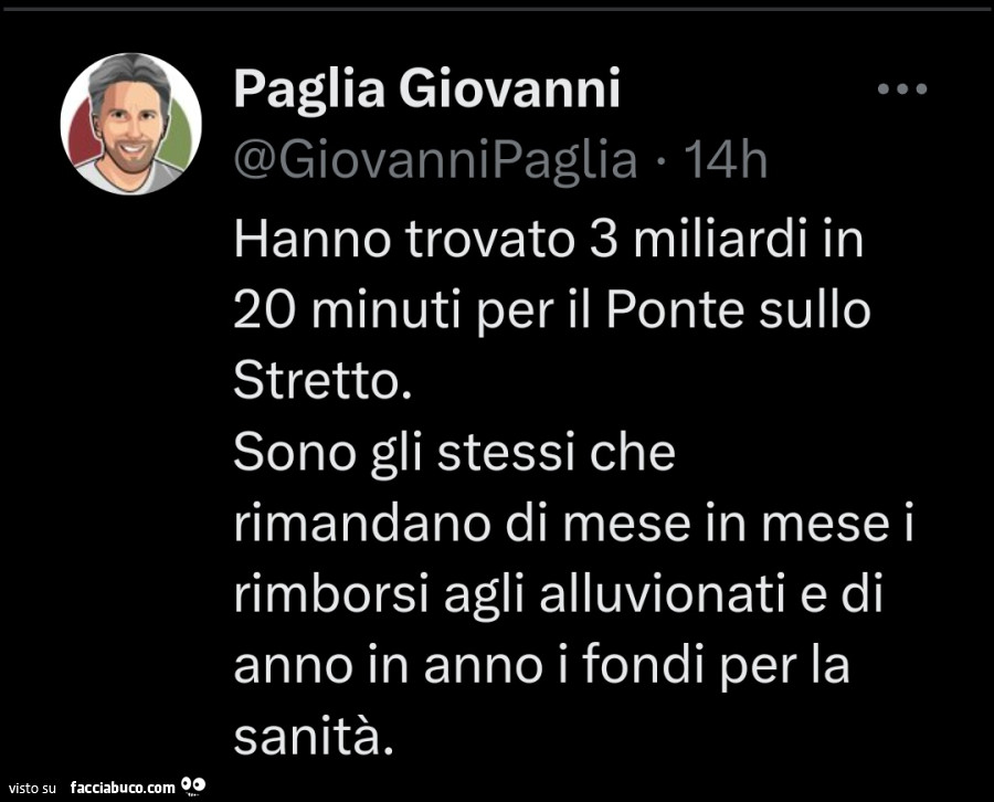 Hanno trovato 3 miliardi in 20 minuti per il ponte sullo stretto. Sono gli stessi che rimandano di mese in mese i rimborsi agli alluvionati e di anno in anno i fondi per la sanità