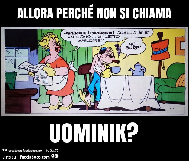 Allora perché non si chiama uominik?