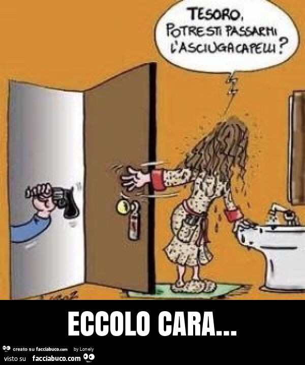Eccolo cara…