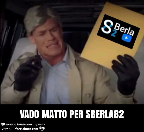 Vado matto per sberla82