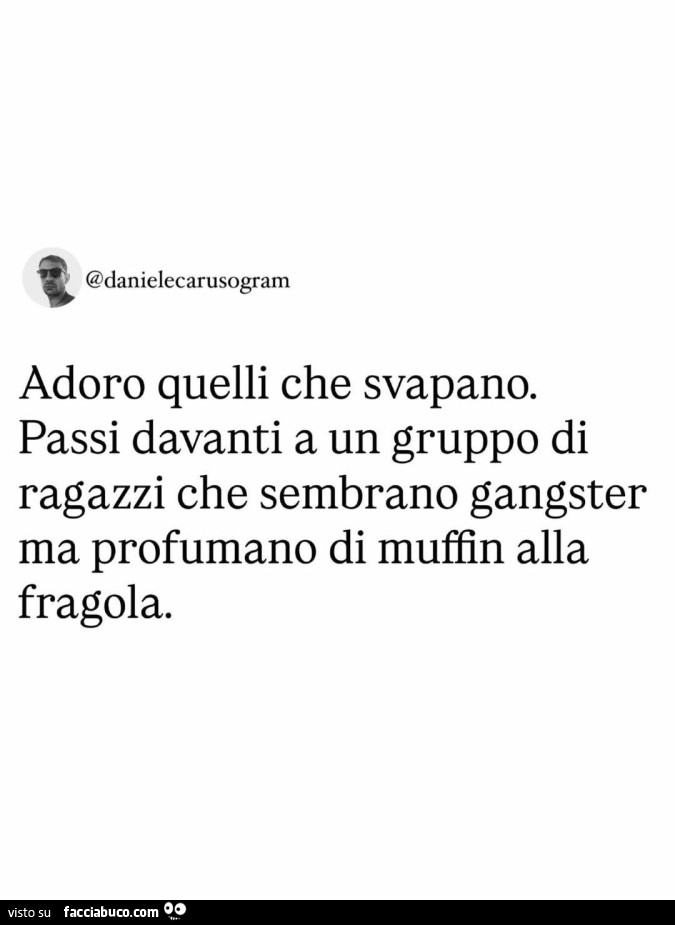 Adoro quelli che svapano. Passi davanti a un gruppo di ragazzi che sembrano gangster ma profumano di muffin alla fragola