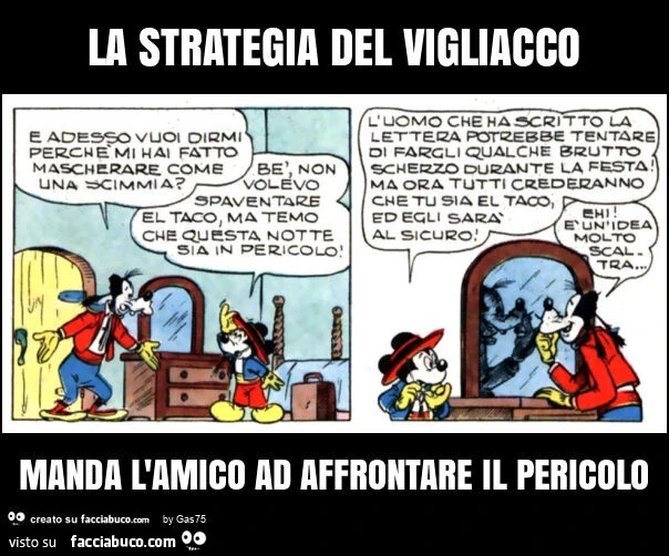 La strategia del vigliacco manda l'amico ad affrontare il pericolo