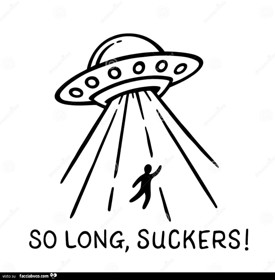 Ufo rapimento: so long, suckers