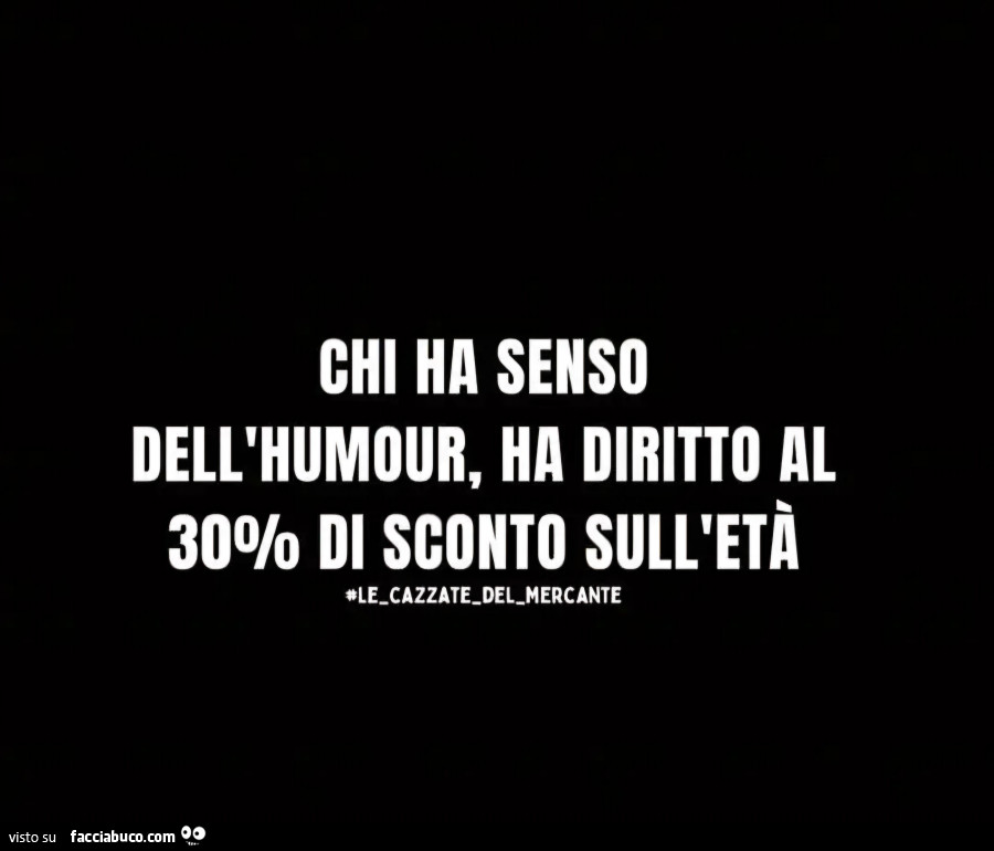 Chi ha senso dell'humor ha diritto al 30% di sconto sull'età