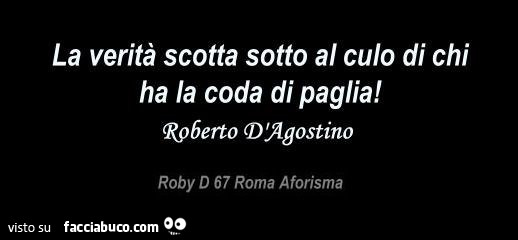 La verità scotta sotto al culo di chi ha la coda di paglia
