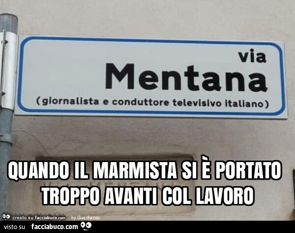 Quando il marmista si è portato troppo avanti col lavoro