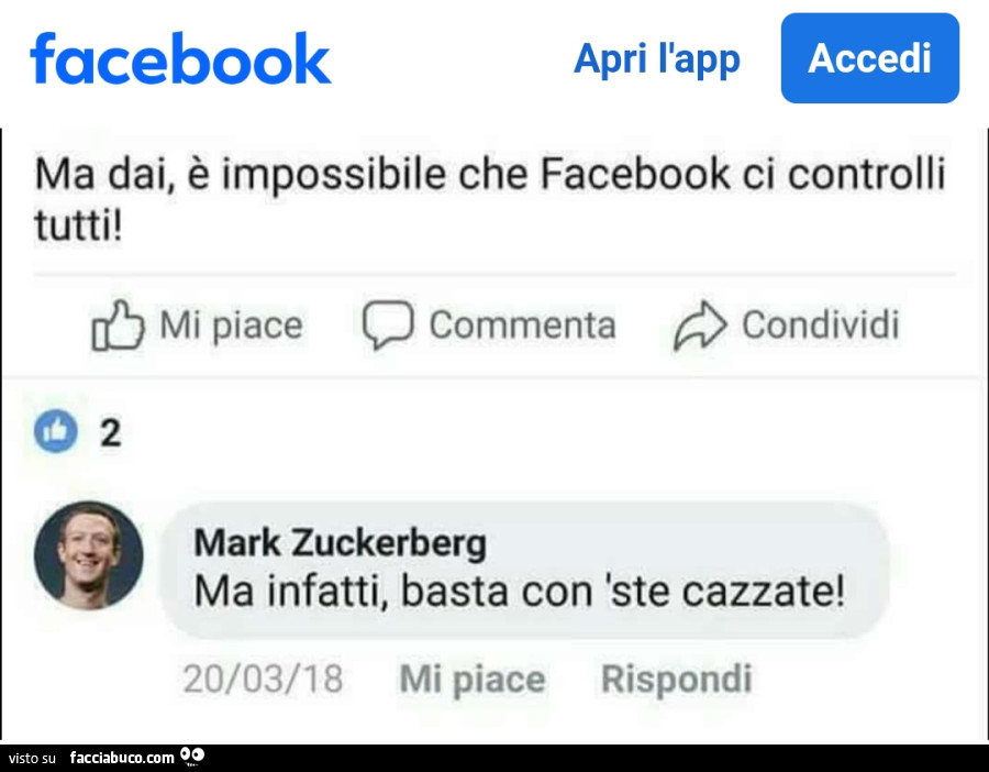 Ma dai, è impossibile che facebook ci controlli tutti! Ma infatti, basta con 'ste cazzate