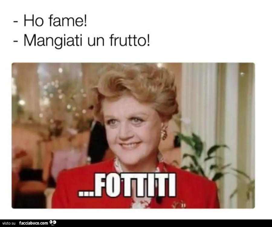 Ho fame mangiati un frutto fottiti