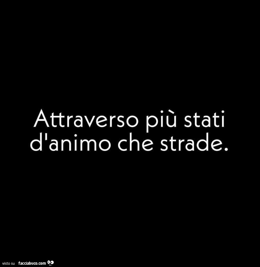 Attraverso più stati d'animo che strade