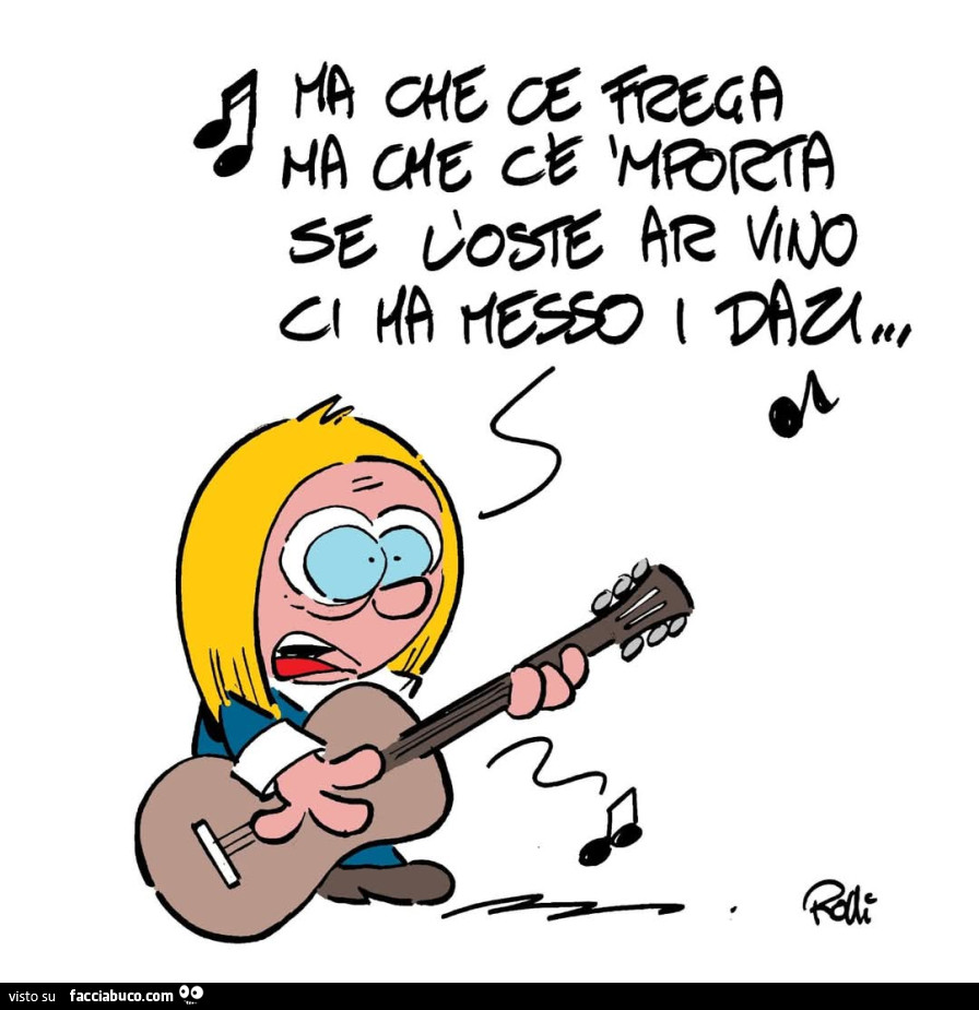 Ma che ce frega ma che c'è importa se l'oste ar vino ci ha messo i dazi