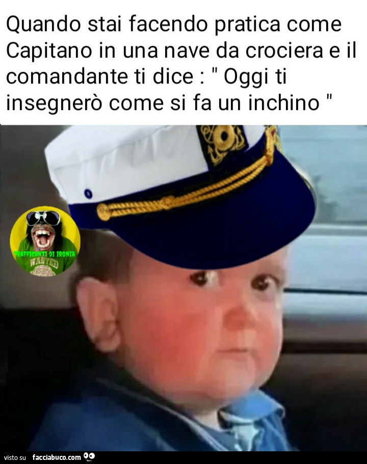 Quando stai facendo pratica come Capitano in una nave da crociera e il comandante ti dice