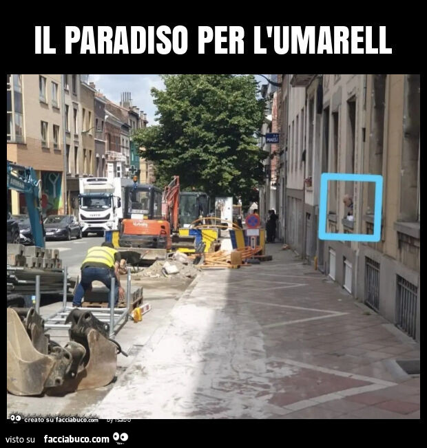 Il paradiso per l'umarell cantiere fuori casa